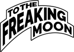 To The Freaking Moon